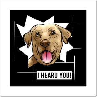 Funny Yellow Labrador Retriever I Heard You Posters and Art